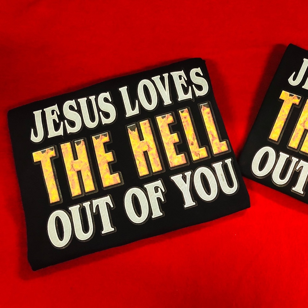 Jesus Loves The Hell Out Of You t-shirt